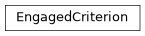 Inheritance diagram of EngagedCriterion